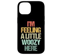 Custodia per iPhone 14 I'm Feeling A Little Woozy Here - Divertente proverbio retrò