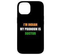 Custodia per iPhone 14 I'm Indian, My Pronoun is Doctor - Funny Flag Color Quote