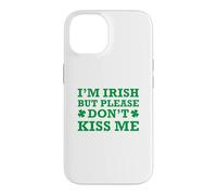 Custodia per iPhone 14 I'm Irish But Please Don't Kiss Me