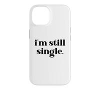 Custodia per iPhone 14 I'm Still Single Funny Saying Im Single and Ready to Mingle