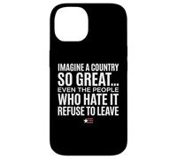 Custodia per iPhone 14 Imagine A Country So Great Even Ones Hate It Refuse to Leave
