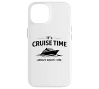 Custodia per iPhone 14 It's Cruise Time About Damn Time Funny Vacation Humor Citazione