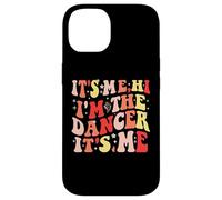 Custodia per iPhone 14 It's Me Hi I'm The Dancer It's Me