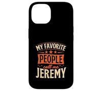 Custodia per iPhone 14 Le mie persone preferite mi chiamano Jeremy Nome personalizzato