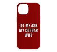 Custodia per iPhone 14 Let Me Chiedere Cougar Moglie Divertente Marito Coppie Umorismo Coppia