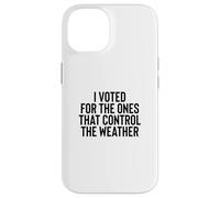 Custodia per iPhone 14 Liberal Meme I Voted for the Ones that Control the Weather