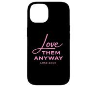 Custodia per iPhone 14 Love Them Anyway Luca 23:34 Perdono Fede Scrpture Rosa