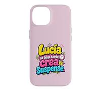 Custodia per iPhone 14 Lucía no llega tarde, crea suspense humor frase divertida