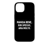 Custodia per iPhone 14 Mangia Bene Ridi Spesso ama Molto - Citazione ispirazionale