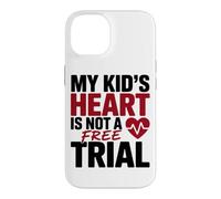 Custodia per iPhone 14 MY KID'S HEART IS NOT A FREE TRIAL