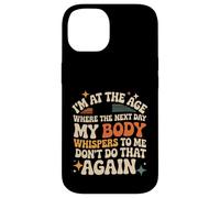 Custodia per iPhone 14 Next Day My Body Says Don't Do That Again -