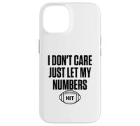 Custodia per iPhone 14 Non mi interessa solo lasciare che i miei numeri colpiscano il giorno della