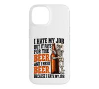 Custodia per iPhone 14 Odio il mio lavoro ma paga per bere birra Ho bisogno di birre