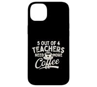 Custodia per iPhone 14 Plus 5 insegnanti su 4 hanno bisogno di più caffè - Umorismo degli insegnanti