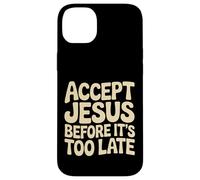 Custodia per iPhone 14 Plus Accept Jesus Before It's Too Late Fede Salvezza |-
