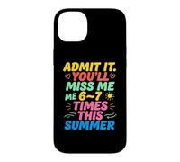 Custodia per iPhone 14 Plus Admit It You'll Miss Me 6-7 Times This Summer Last Day