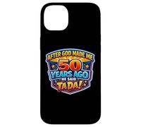 Custodia per iPhone 14 Plus After God Made Me 50 Years Ago He Said Tada 50th Birthday