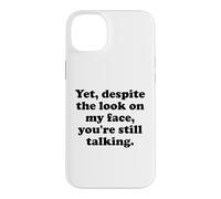 Custodia per iPhone 14 Plus And Yet Despite the Look on My Face You're Still Talking Men
