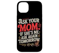 Custodia per iPhone 14 Plus ASK YOUR MOM IF SHE'S ME ASK AGAIN TOMORROW
