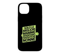 Custodia per iPhone 14 Plus Assolo Le Migliori Mamme Diventano Fantastiche Nonne