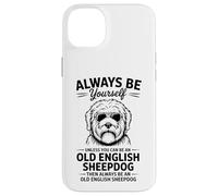Custodia per iPhone 14 Plus Be An Old English Sheepdog Divertente cane da pastore inglese antico