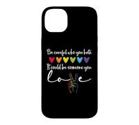 Custodia per iPhone 14 Plus Be Careful Who You Hate It Could Be Someone You Love Pride