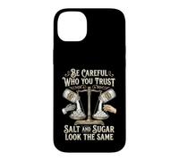 Custodia per iPhone 14 Plus Be Careful Who You Trust Salt and Sugar Look the Same