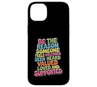 Custodia per iPhone 14 Plus Be Why Someone Feels Seen Heard And Valued -