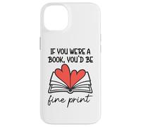 Custodia per iPhone 14 Plus Books are My Valentine If You Were a Book Youd Be Fine Print