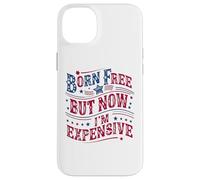 Custodia per iPhone 14 Plus Born A Free But Now I'm Expensive Funny 4th Of July
