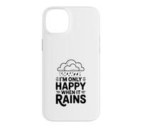 Custodia per iPhone 14 Plus Citazione I'm Only Happy When It Rains