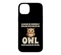 Custodia per iPhone 14 Plus Civetta Carino Always Be Yourself Unless You Can Be An Owl