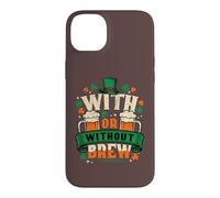 Custodia per iPhone 14 Plus Con o senza Brew St Patricks Day Beer