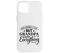 Custodia per iPhone 14 Plus Dad Knows A Lot But Grandpa Everything Citazione