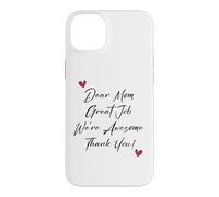 Custodia per iPhone 14 Plus Dear Mom Great Job We're Awesome Thank You Festa della mamma