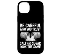 Custodia per iPhone 14 Plus Design con scritta "Be Careful Who You Trust Salt and Sugar