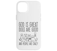 Custodia per iPhone 14 Plus Dio è grande, i cani sono bravi e le persone sono pazze amanti dei cani