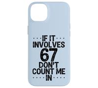 Custodia per iPhone 14 Plus Divertente se coinvolge 67 Non contarmi in sei sette meme