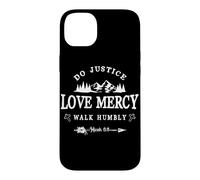 Custodia per iPhone 14 Plus Do Justice Love Mercy Walk Humbly Micah 6:8 - Christian Gift
