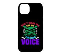 Custodia per iPhone 14 Plus Don't Make Me Use My Teacher Voice School Teachers