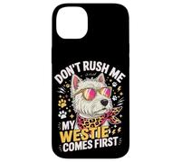 Custodia per iPhone 14 Plus Don't Rush Me My Westie Comes First