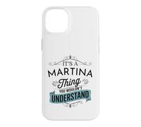Custodia per iPhone 14 Plus È una cosa Martina che non capiresti divertente Martina