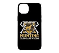 Custodia per iPhone 14 Plus Either You Love Hunting Or You Are Wrong Hunter Life