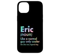 Custodia per iPhone 14 Plus Eric Like A Normal Guy Only Cooler Legend King Nome
