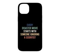 Custodia per iPhone 14 Plus Every Disaster Movie Starts With Someone Ignoring Scientist