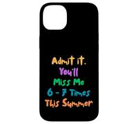 Custodia per iPhone 14 Plus Funny Admit It You'll Miss 6-7 Times This Summer Last Day