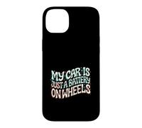 Custodia per iPhone 14 Plus Funny EV Owner My Car Is Just A Battery On Wheels