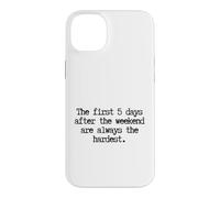Custodia per iPhone 14 Plus Funny First 5 Days After Weekend Sempre il lunedì più difficile