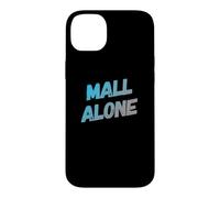 Custodia per iPhone 14 Plus Funny Mall Lover Mall Alone Messaggi di testo Citazioni divertenti del centro commerciale