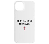 Custodia per iPhone 14 Plus He STILL Does Miracles - Christian Faith Motivation Reminder
